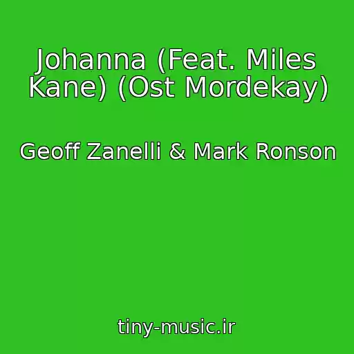 کاور آهنگ Johanna (Feat. Miles Kane) (Ost Mordekay) از Geoff Zanelli & Mark Ronson
