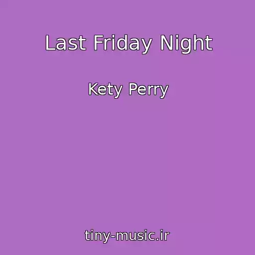 کاور آهنگ Last Friday Night از Kety Perry