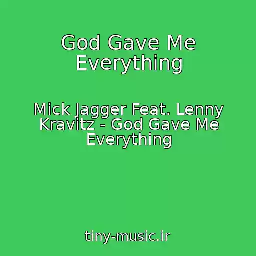کاور آهنگ God Gave Me Everything از Mick Jagger Feat. Lenny Kravitz - God Gave Me Everything
