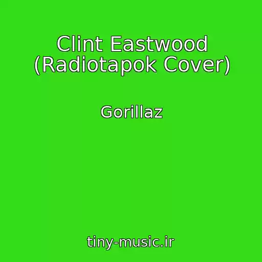 کاور آهنگ Clint Eastwood (Radiotapok Cover) از Gorillaz