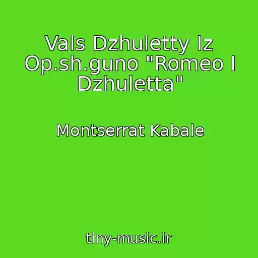 کاور آهنگ Vals Dzhuletty Iz Op.sh.guno "Romeo I Dzhuletta" از Montserrat Kabale