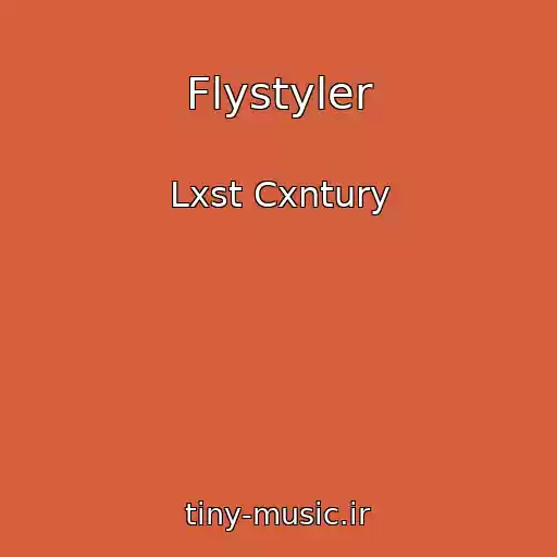 کاور آهنگ Flystyler از Lxst Cxntury