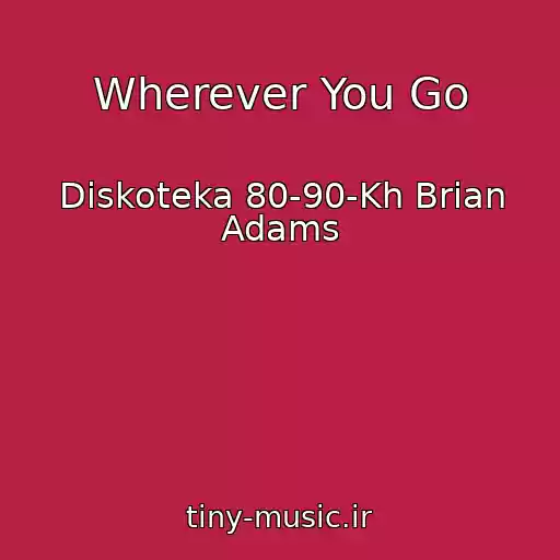 کاور آهنگ Wherever You Go از Diskoteka 80-90-Kh Brian Adams