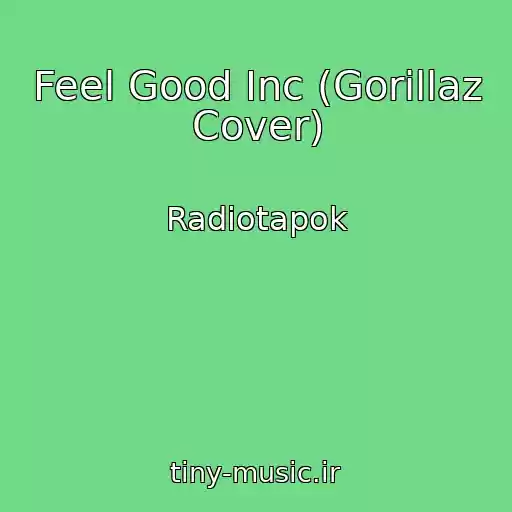 کاور آهنگ Feel Good Inc (Gorillaz Cover) از Radiotapok