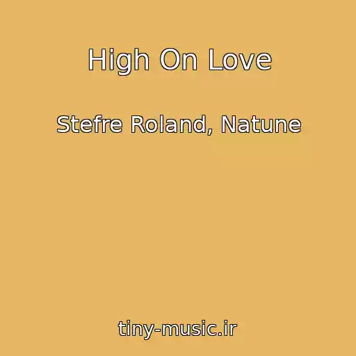 کاور آهنگ High On Love از Stefre Roland, Natune