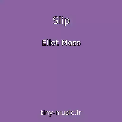 کاور آهنگ Slip از Eliot Moss