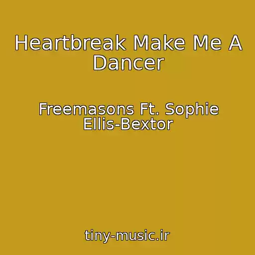 کاور آهنگ Heartbreak Make Me A Dancer از Freemasons Ft. Sophie Ellis-Bextor