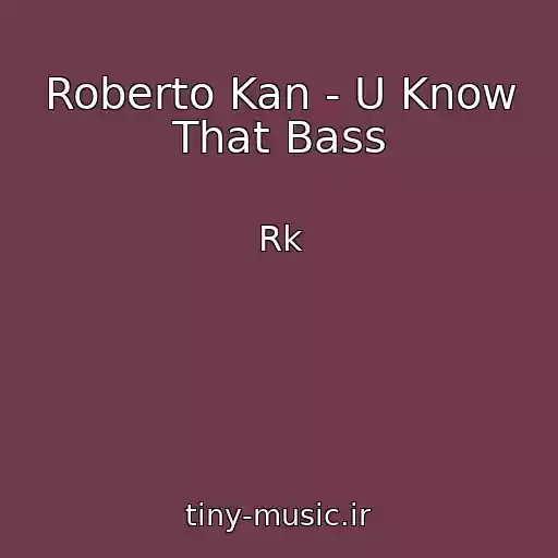 کاور آهنگ Roberto Kan - U Know That Bass از Rk