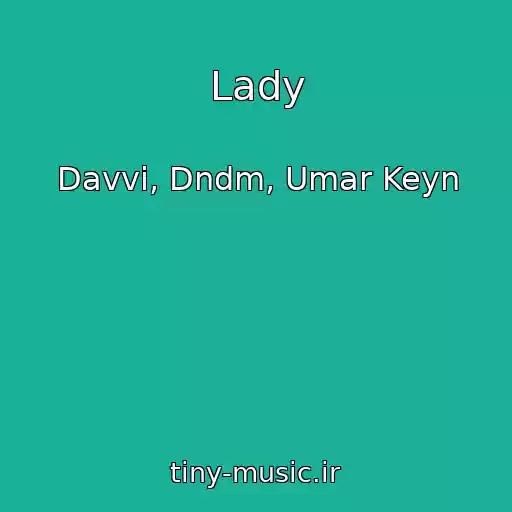 کاور آهنگ Lady از Davvi, Dndm, Umar Keyn