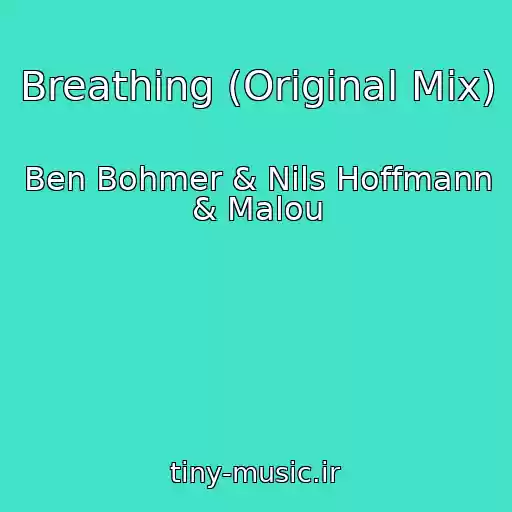 کاور آهنگ Breathing (Original Mix) از Ben Bohmer & Nils Hoffmann & Malou
