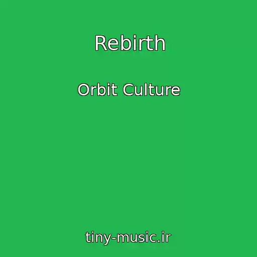 کاور آهنگ Rebirth از Orbit Culture