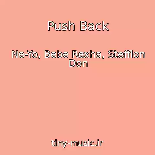 کاور آهنگ Push Back از Ne-Yo, Bebe Rexha, Stefflon Don
