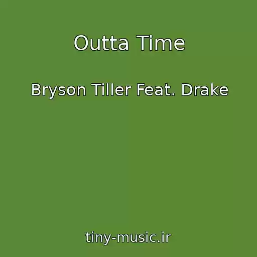 کاور آهنگ Outta Time از Bryson Tiller Feat. Drake