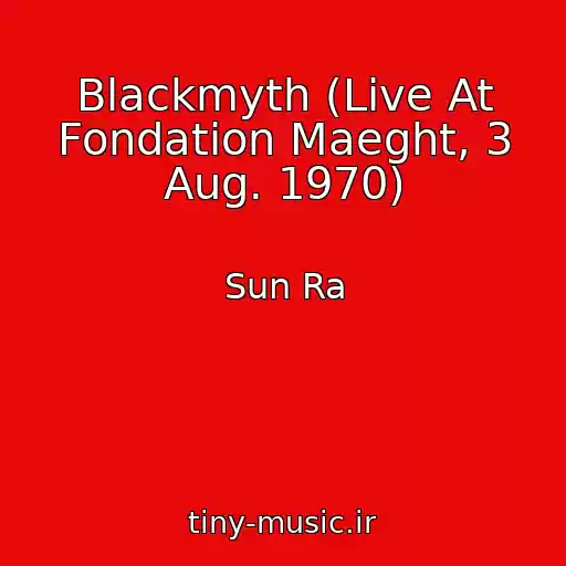 کاور آهنگ Blackmyth (Live At Fondation Maeght, 3 Aug. 1970) از Sun Ra