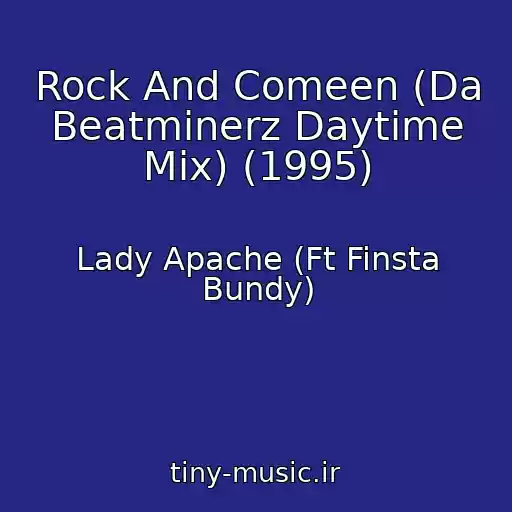 کاور آهنگ Rock And Comeen (Da Beatminerz Daytime Mix) (1995) از Lady Apache (Ft Finsta Bundy)