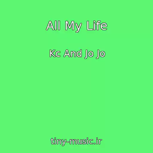 کاور آهنگ All My Life از Kc And Jo Jo