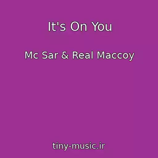 کاور آهنگ It's On You از Mc Sar & Real Maccoy