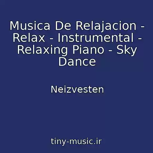 کاور آهنگ Musica De Relajacion - Relax - Instrumental - Relaxing Piano - Sky Dance از Neizvesten
