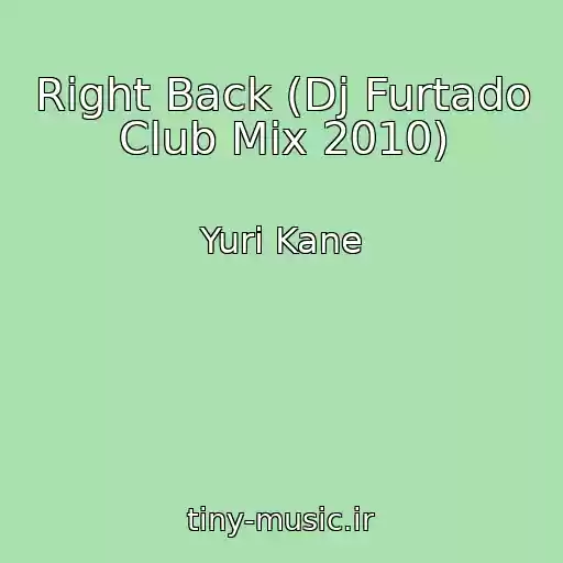 کاور آهنگ Right Back (Dj Furtado Club Mix 2010) از Yuri Kane