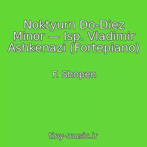 کاور آهنگ Noktyurn Do-Diez Minor — Isp. Vladimir Ashkenazi (Fortepiano) از F. Shopen