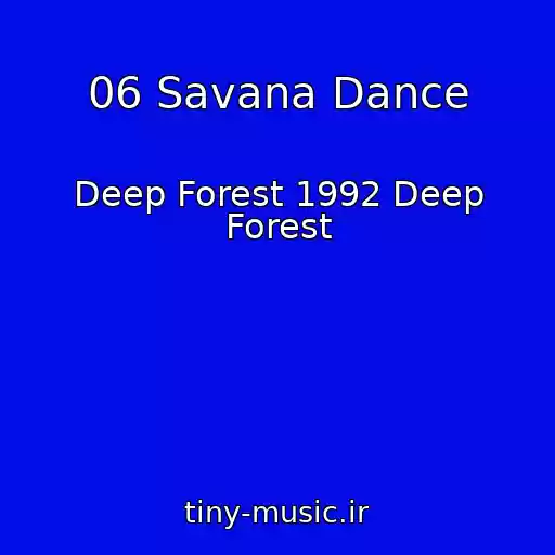کاور آهنگ 06 Savana Dance از Deep Forest 1992 Deep Forest