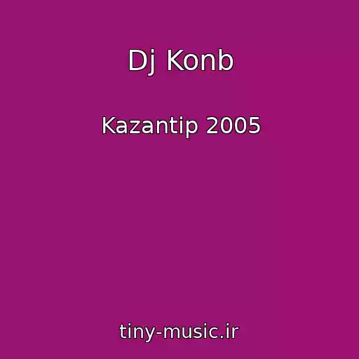 کاور آهنگ Dj Konb از Kazantip 2005