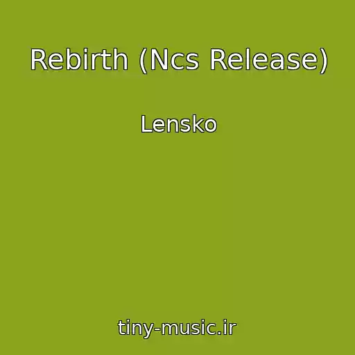 کاور آهنگ Rebirth (Ncs Release) از Lensko