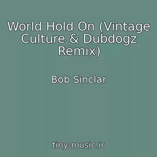 کاور آهنگ World Hold On (Vintage Culture & Dubdogz Remix) از Bob Sinclar