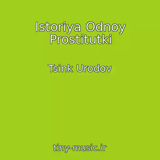 کاور آهنگ Istoriya Odnoy Prostitutki از Tsink Urodov
