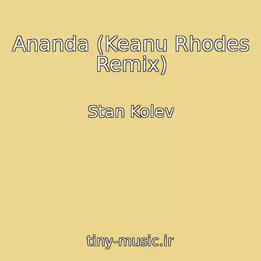 کاور آهنگ Ananda (Keanu Rhodes Remix) از Stan Kolev