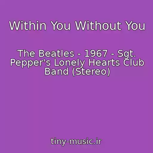 کاور آهنگ Within You Without You از The Beatles - 1967 - Sgt. Pepper's Lonely Hearts Club Band (Stereo)