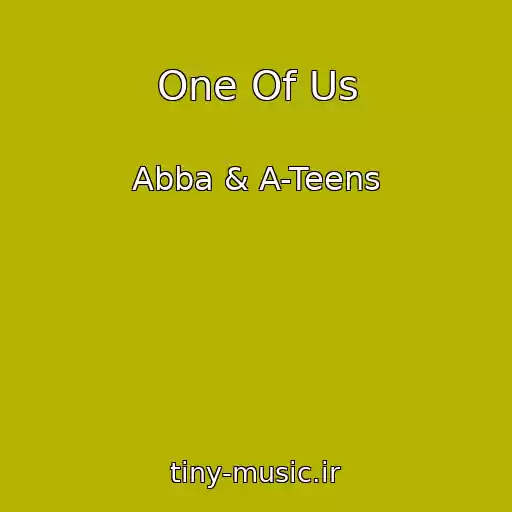 کاور آهنگ One Of Us از Abba & A-Teens