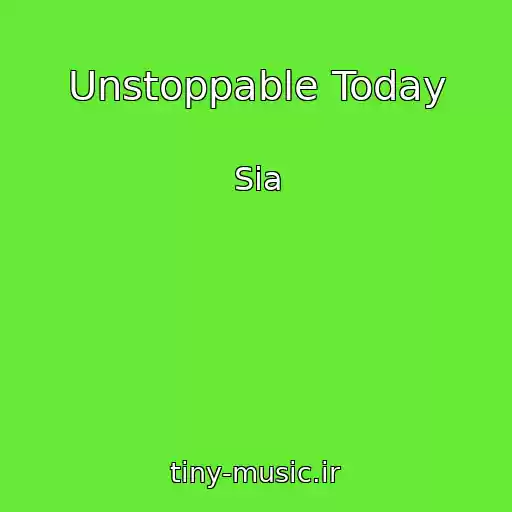 کاور آهنگ Unstoppable Today از Sia