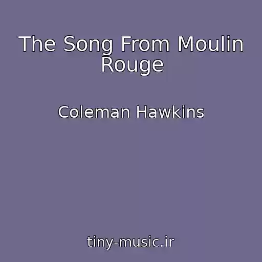 کاور آهنگ The Song From Moulin Rouge از Coleman Hawkins