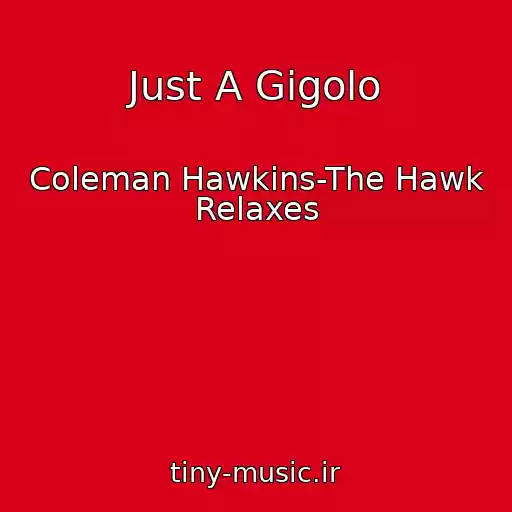 کاور آهنگ Just A Gigolo از Coleman Hawkins-The Hawk Relaxes