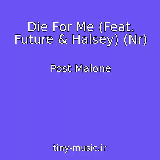 کاور آهنگ Die For Me (Feat. Future & Halsey) (Nr) از Post Malone