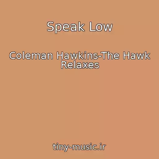 کاور آهنگ Speak Low از Coleman Hawkins-The Hawk Relaxes
