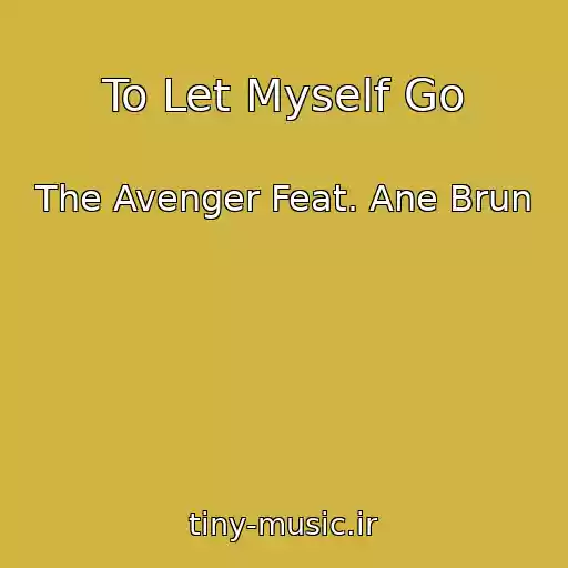 کاور آهنگ To Let Myself Go از The Avenger Feat. Ane Brun