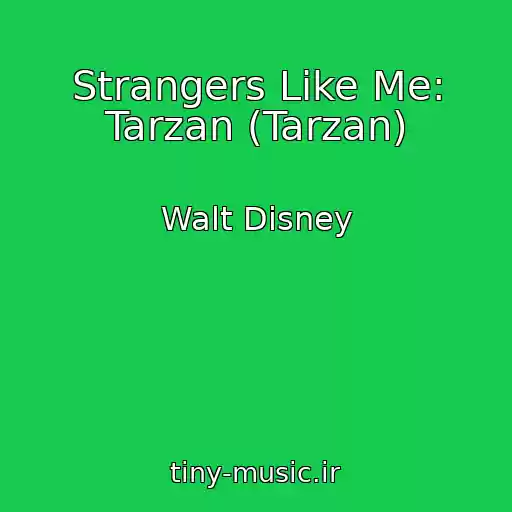 کاور آهنگ Strangers Like Me: Tarzan (Tarzan) از Walt Disney