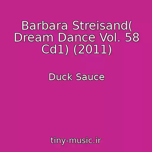 کاور آهنگ Barbara Streisand( Dream Dance Vol. 58 Cd1) (2011) از Duck Sauce