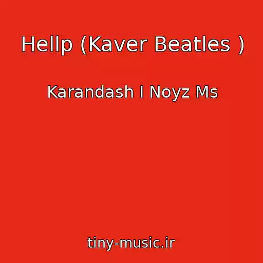 کاور آهنگ Hellp (Kaver Beatles ) از Karandash I Noyz Ms