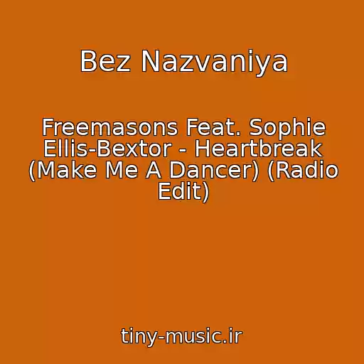 کاور آهنگ Bez Nazvaniya از Freemasons Feat. Sophie Ellis-Bextor - Heartbreak (Make Me A Dancer) (Radio Edit)