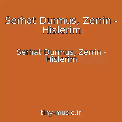 کاور آهنگ Serhat Durmus, Zerrin - Hislerim از Serhat Durmus, Zerrin - Hislerim