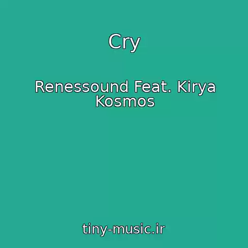 کاور آهنگ Cry از Renessound Feat. Kirya Kosmos
