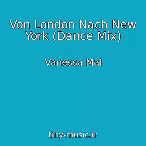 کاور آهنگ Von London Nach New York (Dance Mix) از Vanessa Mai