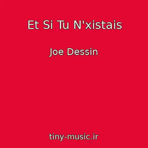 کاور آهنگ Et Si Tu N'xistais از Joe Dessin