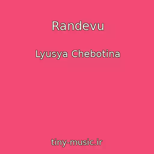 کاور آهنگ Randevu از Lyusya Chebotina