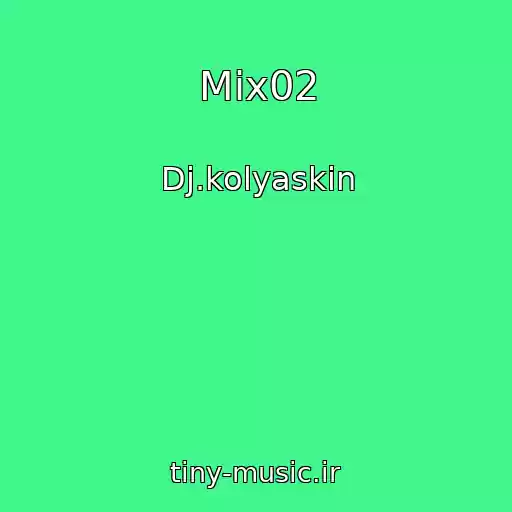 کاور آهنگ Mix02 از Dj.kolyaskin