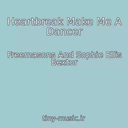 کاور آهنگ Heartbreak Make Me A Dancer از Freemasons And Sophie Ellis Bextor