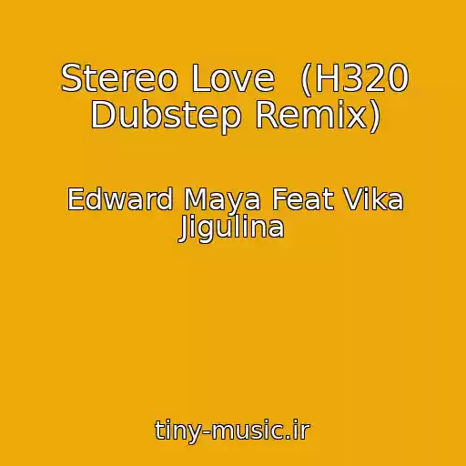 کاور آهنگ Stereo Love  (H320 Dubstep Remix) از Edward Maya Feat Vika Jigulina